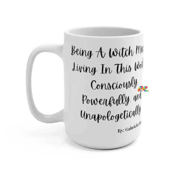 Being A Witch Means Coffee Mug 15oz - Ashley's Cosplay Cache