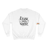 white champion sweatshirt says drink more water inblack cursive, rave sweatshirt, sizes small to 2XL