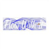 Flow With It Bumper Stickers - Ashley's Cosplay Cache