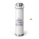 Save The Planet Copper Vacuum Insulated Bottle, 22oz - Ashley's Cosplay Cache